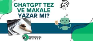 ChatGPT Tez ve Makale Yazar Mı
