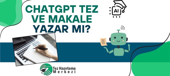 ChatGPT Tez ve Makale Yazar Mı