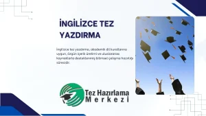İngilizce Tez Yazdırma