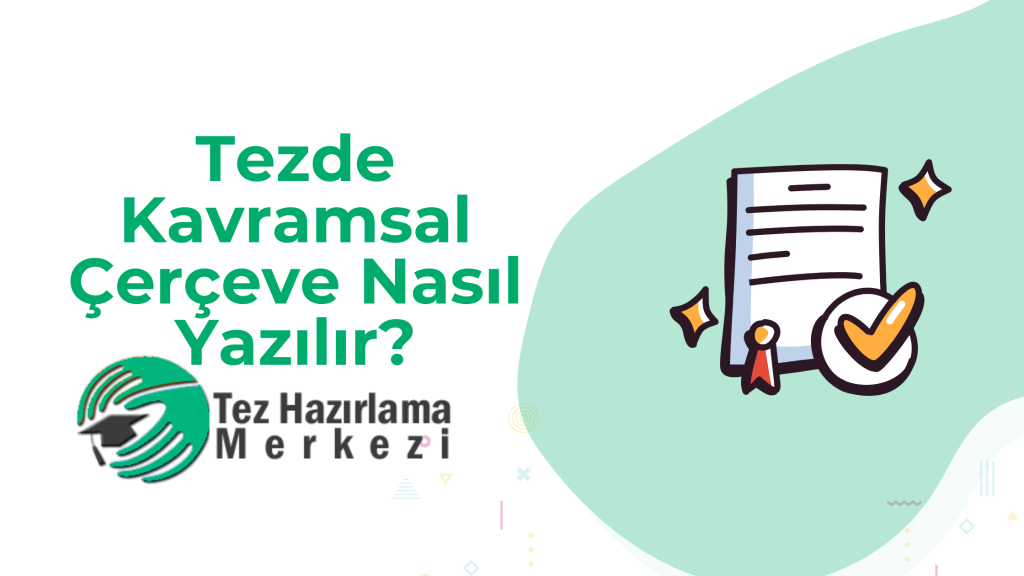 Tezde Kavramsal Çerçeve Nasıl Yazılır?