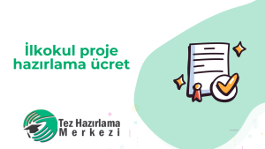İlkokul proje hazırlama ücret
