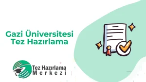 Gazi Üniversitesi Tez Hazırlama